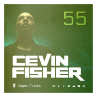 Cevin Fishers Import Tracks Radio Vol.55