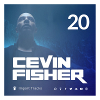Cevin Fishers Import Tracks Radio Vol.20