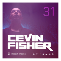  Cevin Fishers Import Tracks Radio Vol.31