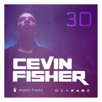 Cevin Fishers Import Tracks Radio Vol.30
