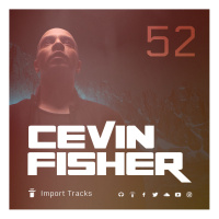 Cevin Fishers Import Tracks Radio Vol.52