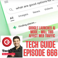 Tech Guide #666 - How will Googles new AI Mode affect website traffic