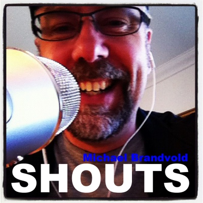 Michael Brandvold Shouts
