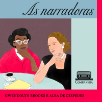 As narradoras #3 - As fabulosas vidas comuns: Alba de Céspedes e Gwendolyn Brooks 