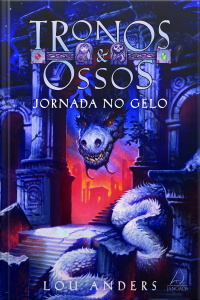 Jornada no Gelo - Tronos e Ossos