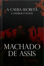 A Causa Secreta e Outros Contos