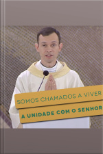 Somos chamados a viver a unidade com o senhor