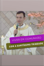 Viver em comunhão com a santíssima trindade
