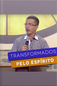 Transformados pelo espírito
