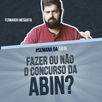 Fazer ou não o concurso da Abin? (e um recado sobre fazer ou não qualquer concurso)