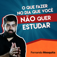 O que fazer nos dias em que você não quer estudar