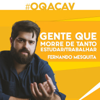 MORRER de tanto estudar e trabalhar | Fernando Mesquita