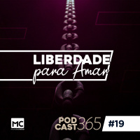 Podcast365 #19 - Liberdade para amar