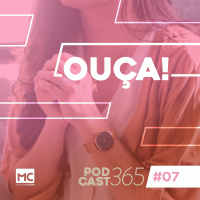Podcast365 #7 - Ouça!