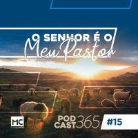 Podcast365 #15 - O Senhor e o meu pastor