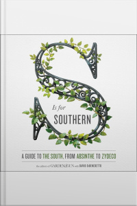 S Is For Southern: A Guide To The South, From Absinthe To Zydeco