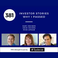 Investor Stories 381: Why I Passed (Inkinen, Roizen, Upham)