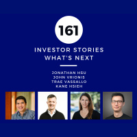 Investor Stories 161: Whats Next (Hsu, Vrionis, Vassallo, Hsieh)