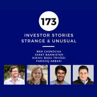 Investor Stories 173: Strange  Unusual (Casnocha, Bannister, Basu Trivedi, Abbasi)