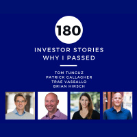 Investor Stories 180: Why I Passed (Tunguz, Gallagher, Vassallo, Hirsch)