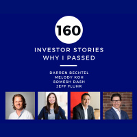 Investor Stories 160: Why I Passed (Bechtel, Koh, Dash, Fluhr)