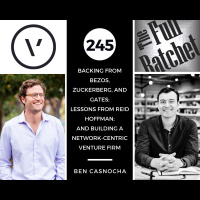 245. Backing from Bezos, Zuckerberg, and Gates Lessons from Reid Hoffman and Building a Network-centric Venture Firm (Ben Casnocha)