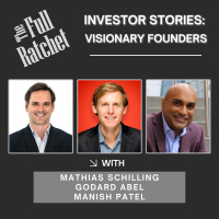 Investor Stories 413: Visionary Founders (Schilling, Abel, Patel)