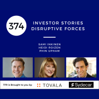 Investor Stories 374: Disruptive Forces (Inkinen, Roizen, Upham)