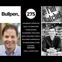 275. Doubling Down on Data to Discover Overlooked Founders, Teaching and Coaching CEOs,  Bullpens Approach to Measuring Fund Success (Paul Martino)