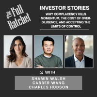 Investor Stories 435. Why Complacency Kills Momentum, The Cost of Over-Diligence, and Accepting the Limits of Control (Walsh, Wang, Hudson)