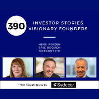 Investor Stories 390: Visionary Founders (Roizen, Boduch, Ho)