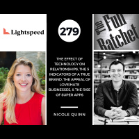 279. The Effect of Technology on Relationships, The 5 Indicators of a True Brand, The Appeal of Love/Hate Businesses,  the Rise of Super Apps (Nicole Quinn)