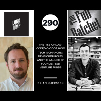 290. The Rise of Low-Code/No-Code, How Tech is Changing Developer Roles, and the Launch of Founder-Led Venture Funds (Brian Luerssen)