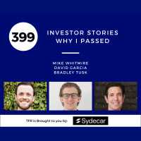 Investor Stories 399: Why I Passed (Whitmire, Garcia, Tusk)