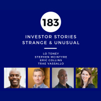 Investor Stories 183: Strange  Unusual (Toney, McIntyre, Collins, Vassallo)