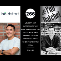 266. Velocity as a Superpower, Why Contrarians Win, The Role of a Board Member, and Why Some Challenge When they Should Chill (Ed Sim)
