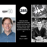 285. Non-Dilutive Financing Options, Fintech is Eating the World, Digital Asset Aggregation, and Quants Investing in VC (Billy Libby)