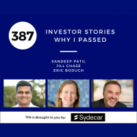 Investor Stories 387: Why I Passed (Patil, Chase, Boduch)