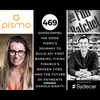 469. Overcoming the Odds: Pismos Journey to Build API-First Banking, Fixing Finances Broken Core, and the Future of Payments (Daniela Binatti)