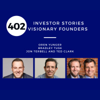 Investor Stories 402: Visionary Founders (Yunger, Tusk, Terbell and Clark)