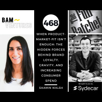 468. When Product-Market-Fit Isn’t Enough: The Hidden Forces Behind Brand Loyalty, Gravity, and Increasing Consumer Spend (Shamin Walsh)