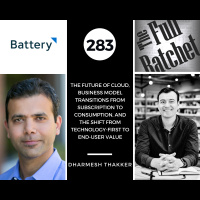 283. The Future of Cloud, Business Model Transitions from Subscription to Consumption, and The Shift from Technology-first to End-User Value (Dharmesh Thakker)
