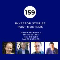 Investor Stories 159: Post Mortems (Ingersoll, Douglass, Siegler, Currier)