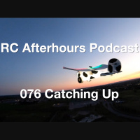 RC Afterhours Podcast 76 - Catching Up