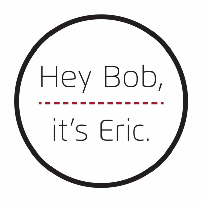 Hey Bob, Its Eric.