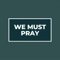 We Must Pray