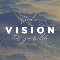 Gods Vision for Your Life
