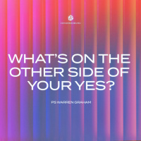 Ps Warren Graham - WHATS ON THE OTHER SIDE OF YOUR YES