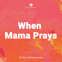 Dr Beverley Wolmarans - When Mama Prays