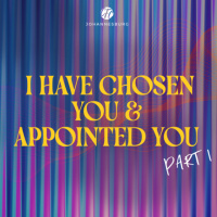 Ap Theo Wolmarans - I Have Chosen You  Appointed You - Part 1